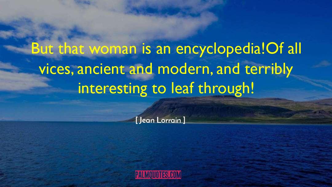 Jean Lorrain Quotes: But that woman is an