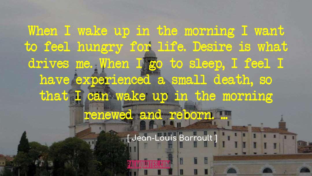 Jean-Louis Barrault Quotes: When I wake up in