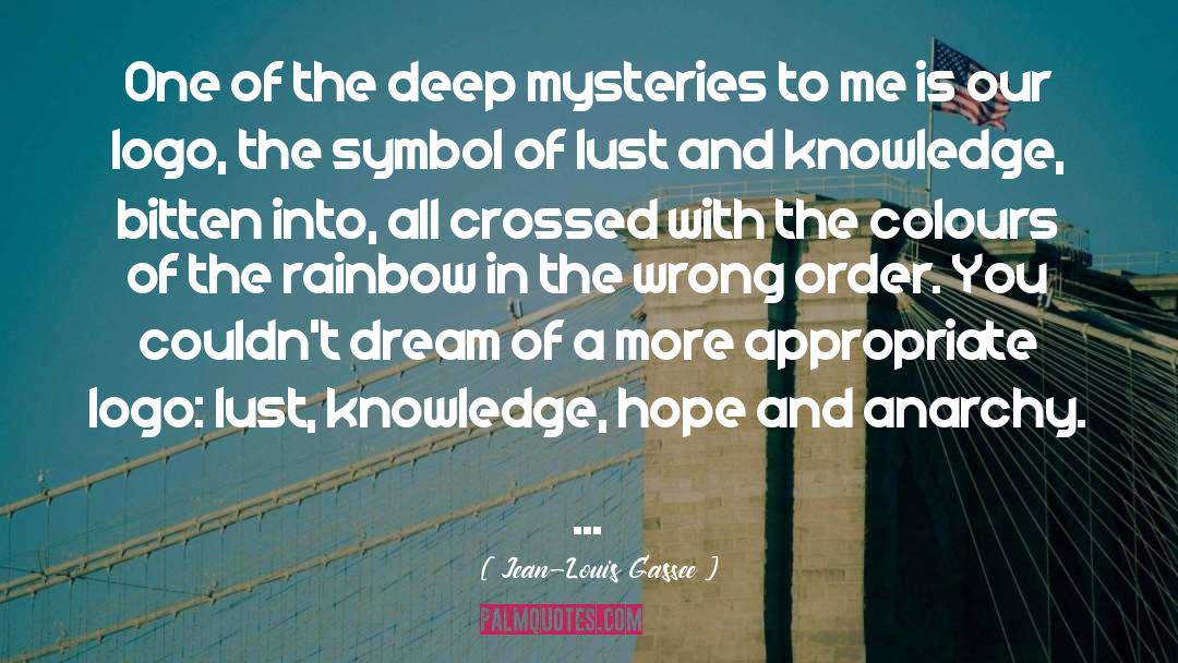 Jean-Louis Gassee Quotes: One of the deep mysteries