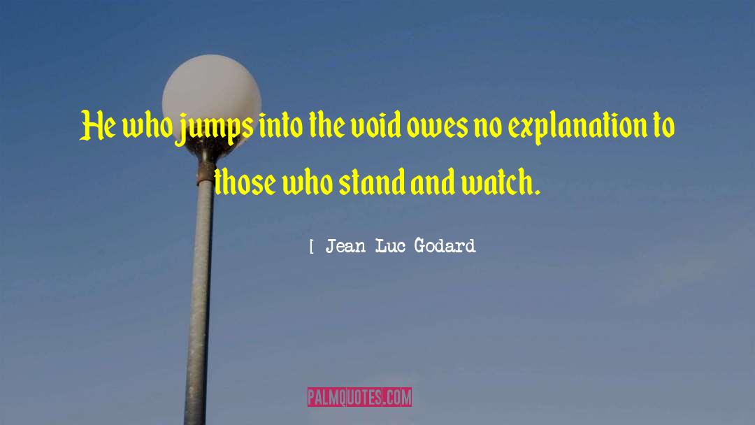 Jean-Luc Godard Quotes: He who jumps into the
