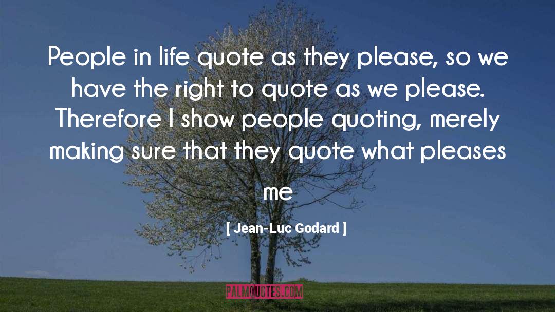 Jean-Luc Godard Quotes: People in life quote as