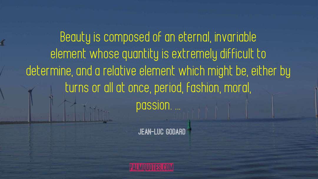 Jean-Luc Godard Quotes: Beauty is composed of an