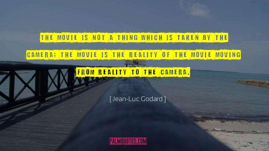 Jean-Luc Godard Quotes: The movie is not a