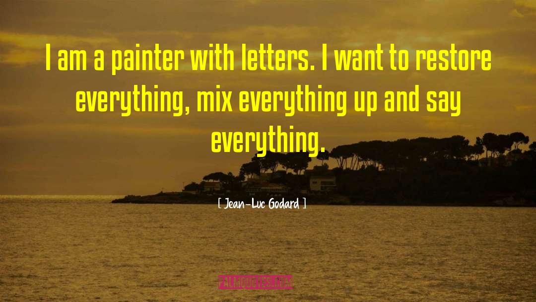 Jean-Luc Godard Quotes: I am a painter with