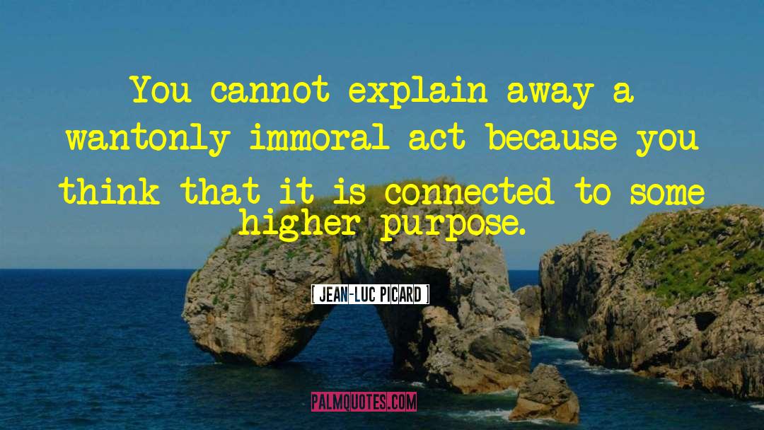 Jean-Luc Picard Quotes: You cannot explain away a