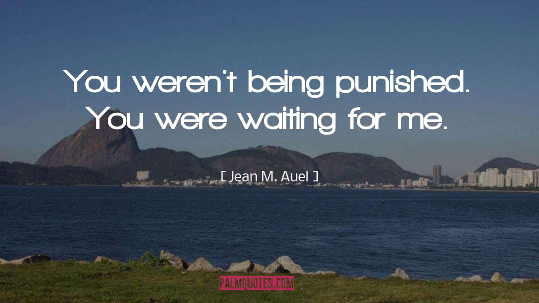 Jean M. Auel Quotes: You weren't being punished. You