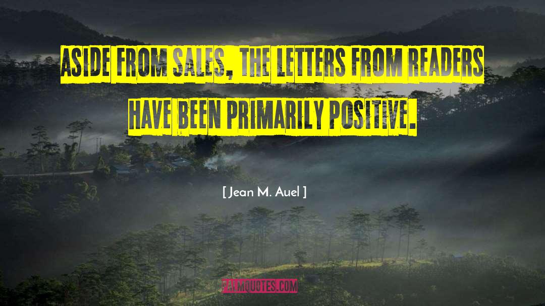 Jean M. Auel Quotes: Aside from sales, the letters