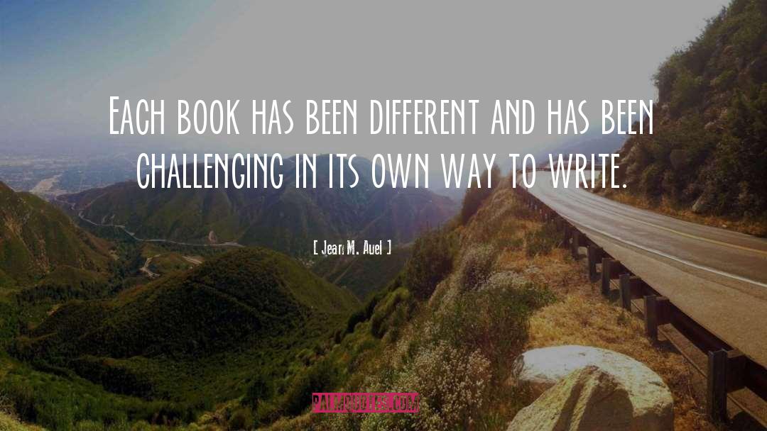 Jean M. Auel Quotes: Each book has been different