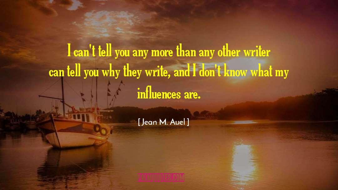 Jean M. Auel Quotes: I can't tell you any