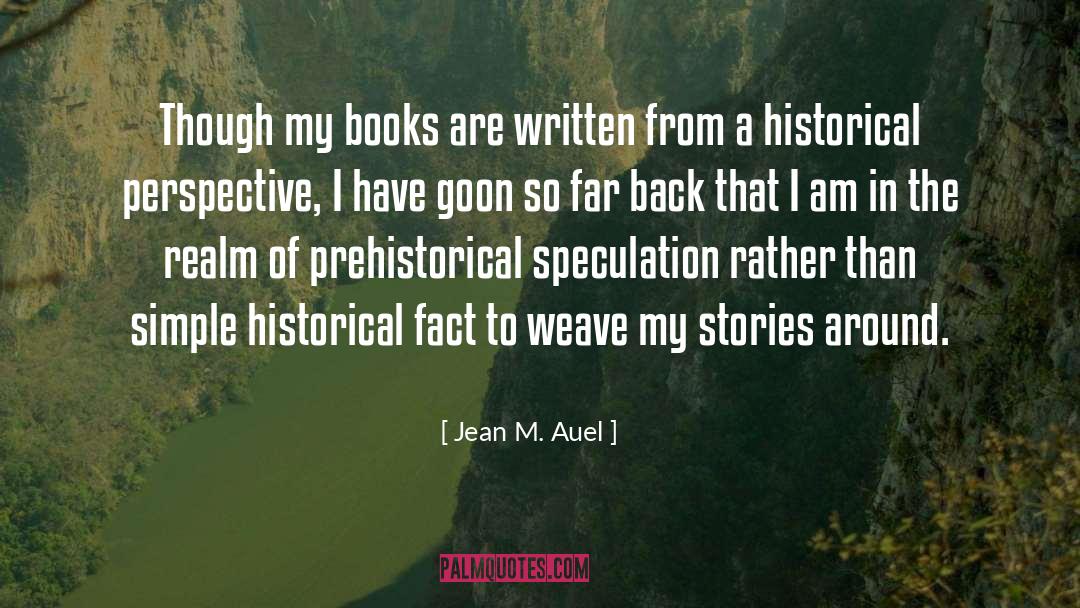 Jean M. Auel Quotes: Though my books are written