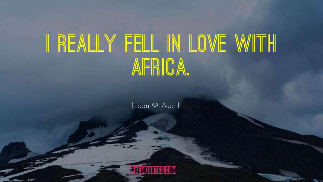 Jean M. Auel Quotes: I really fell in love