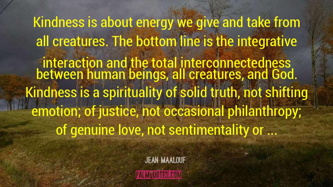 Jean Maalouf Quotes: Kindness is about energy we