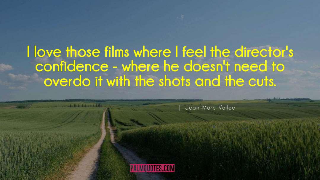 Jean-Marc Vallee Quotes: I love those films where