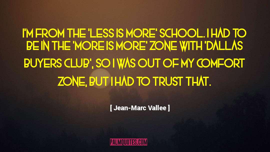 Jean-Marc Vallee Quotes: I'm from the 'less is