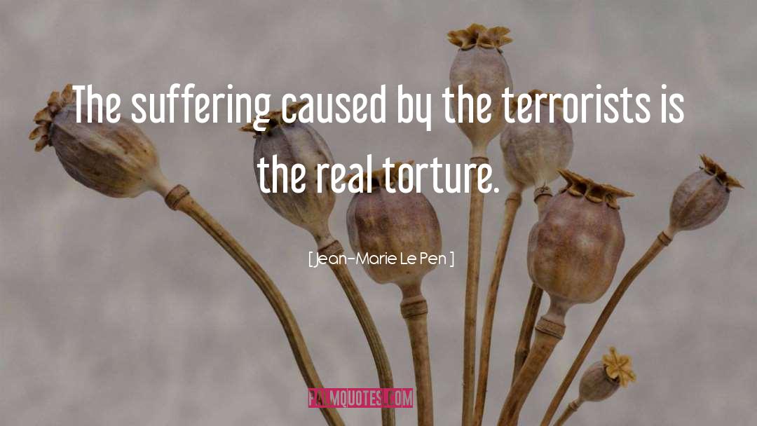 Jean-Marie Le Pen Quotes: The suffering caused by the