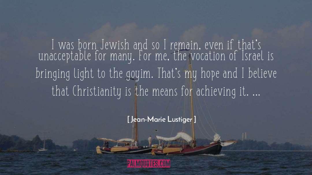 Jean-Marie Lustiger Quotes: I was born Jewish and