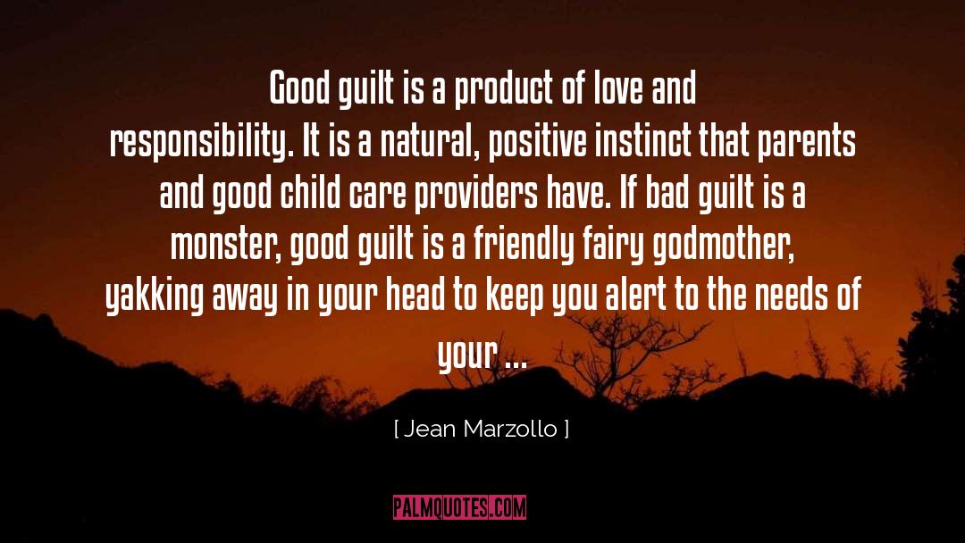 Jean Marzollo Quotes: Good guilt is a product