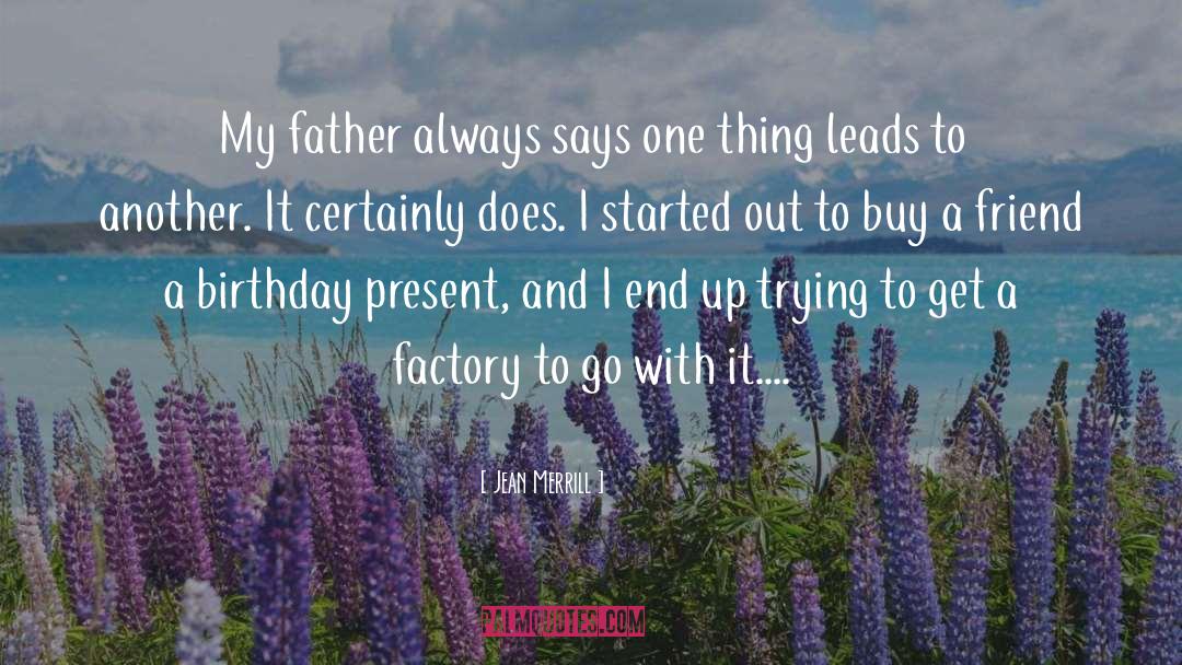 Jean Merrill Quotes: My father always says one