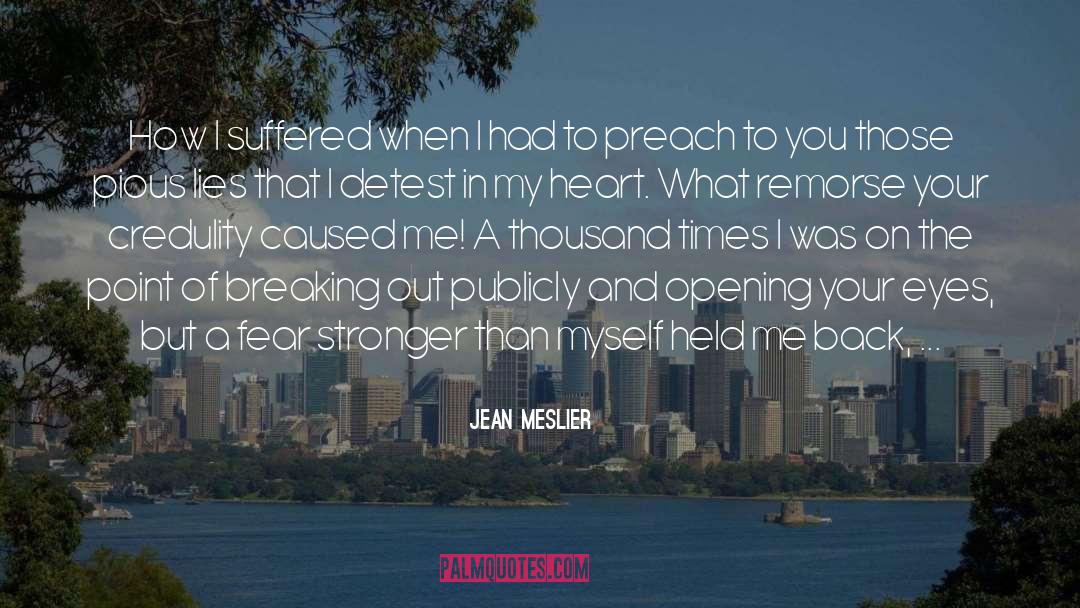 Jean Meslier Quotes: How I suffered when I