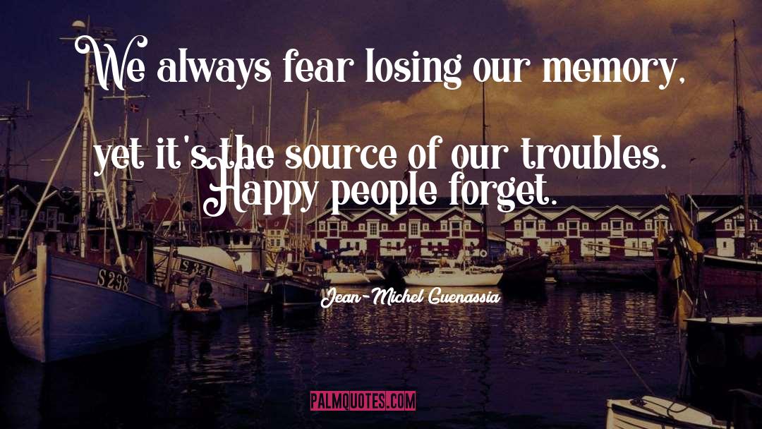 Jean-Michel Guenassia Quotes: We always fear losing our