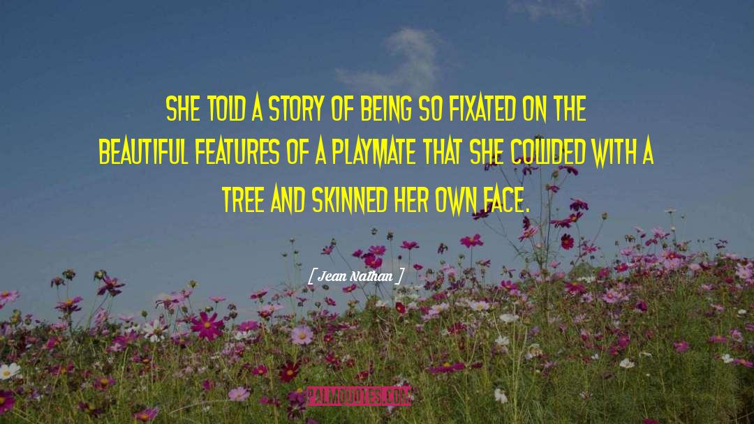 Jean Nathan Quotes: She told a story of