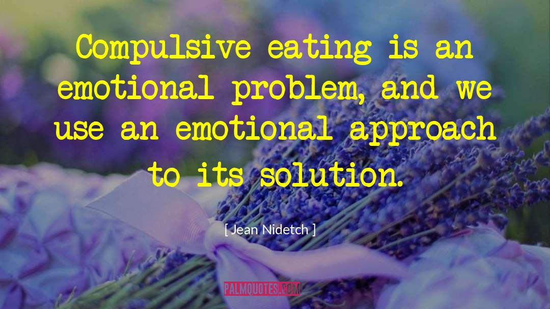 Jean Nidetch Quotes: Compulsive eating is an emotional