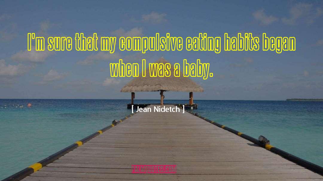 Jean Nidetch Quotes: I'm sure that my compulsive