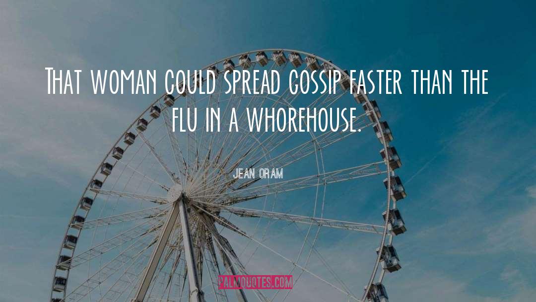 Jean Oram Quotes: That woman could spread gossip