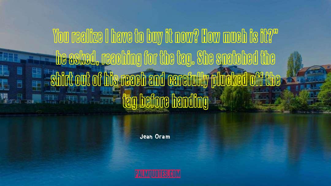 Jean Oram Quotes: You realize I have to