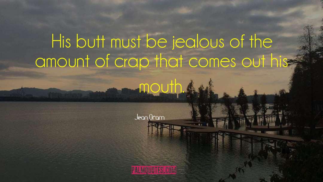 Jean Oram Quotes: His butt must be jealous