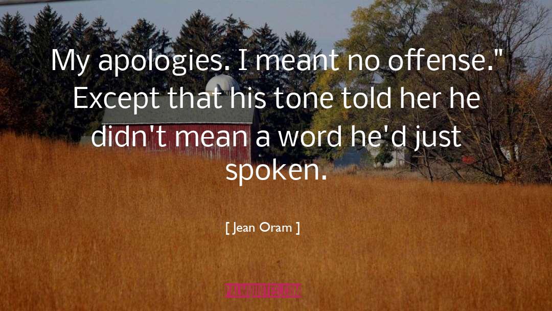 Jean Oram Quotes: My apologies. I meant no