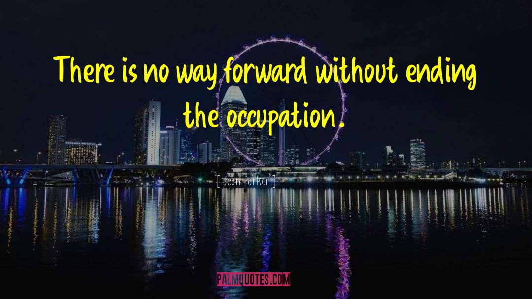 Jean Parker Quotes: There is no way forward