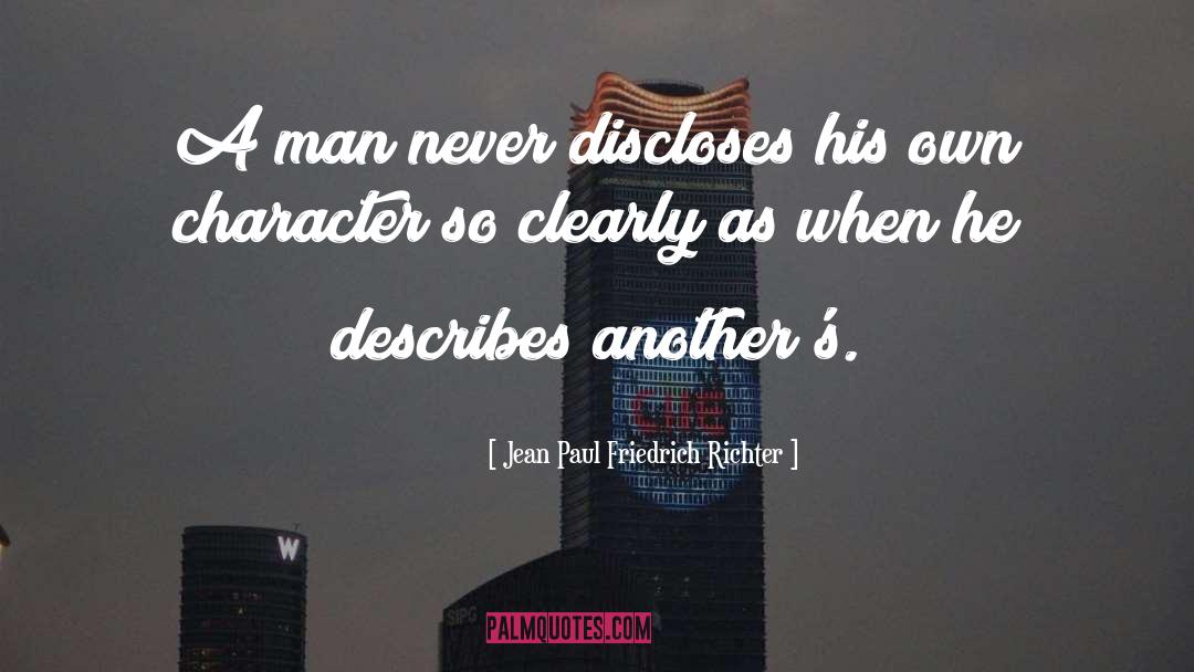 Jean Paul Friedrich Richter Quotes: A man never discloses his
