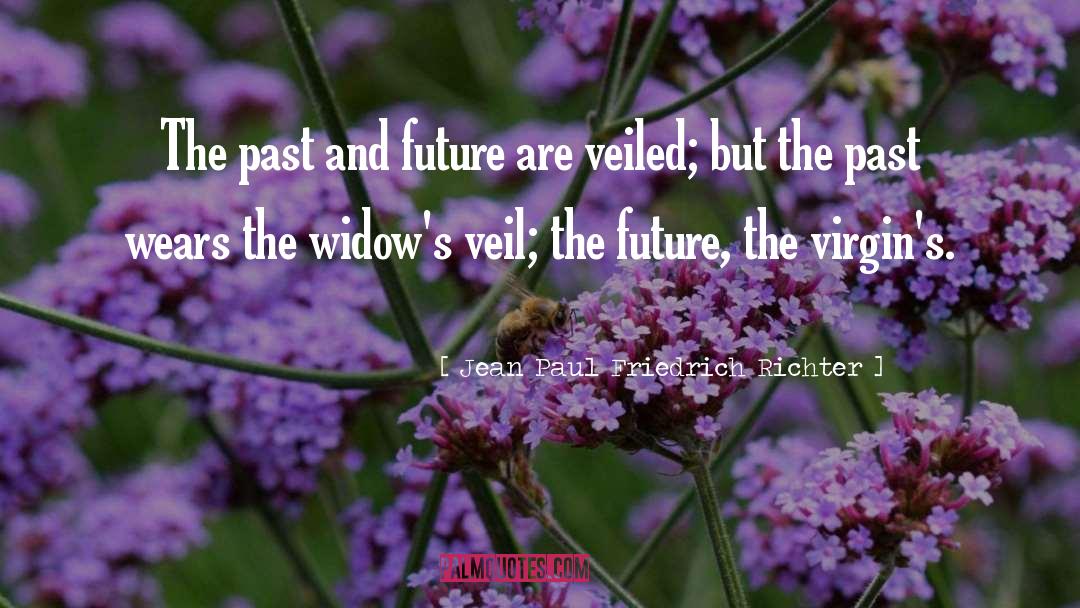 Jean Paul Friedrich Richter Quotes: The past and future are