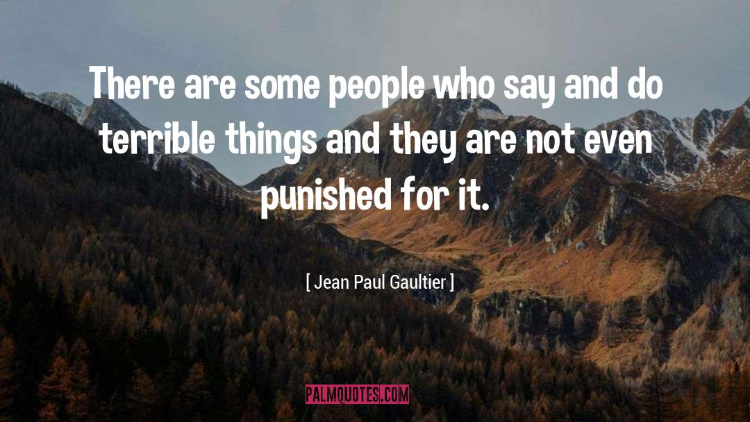 Jean Paul Gaultier Quotes: There are some people who