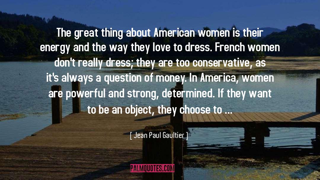 Jean Paul Gaultier Quotes: The great thing about American