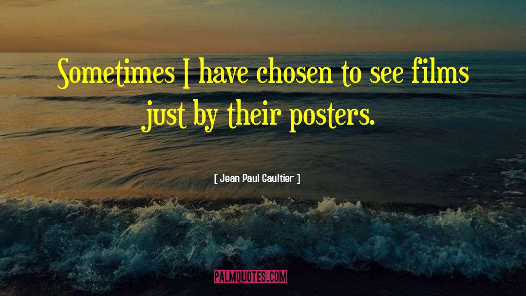 Jean Paul Gaultier Quotes: Sometimes I have chosen to