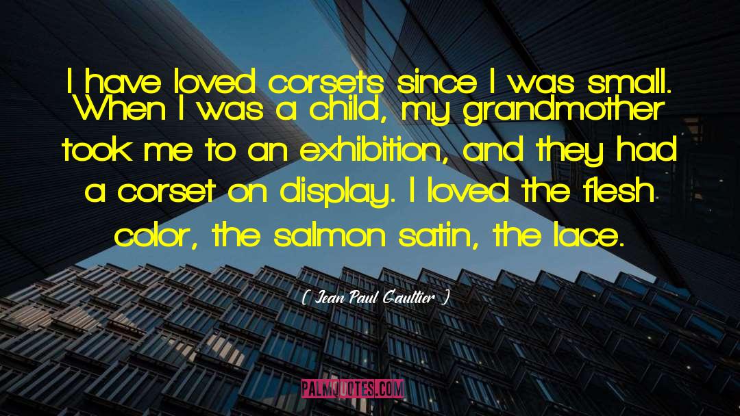 Jean Paul Gaultier Quotes: I have loved corsets since