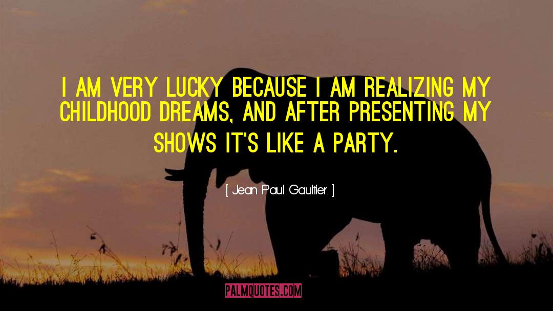 Jean Paul Gaultier Quotes: I am very lucky because