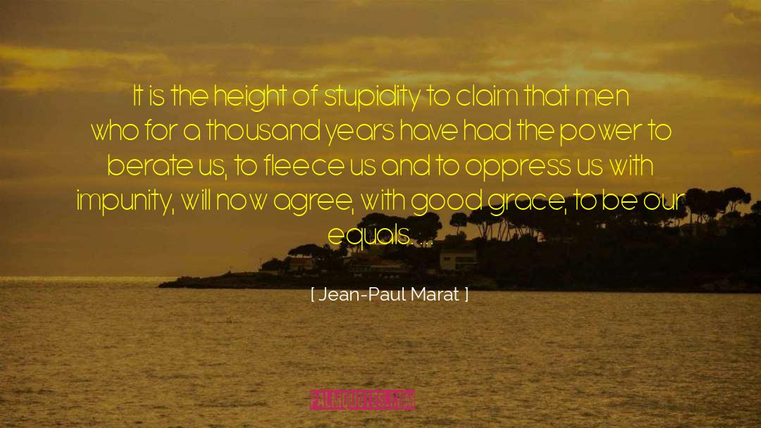Jean-Paul Marat Quotes: It is the height of