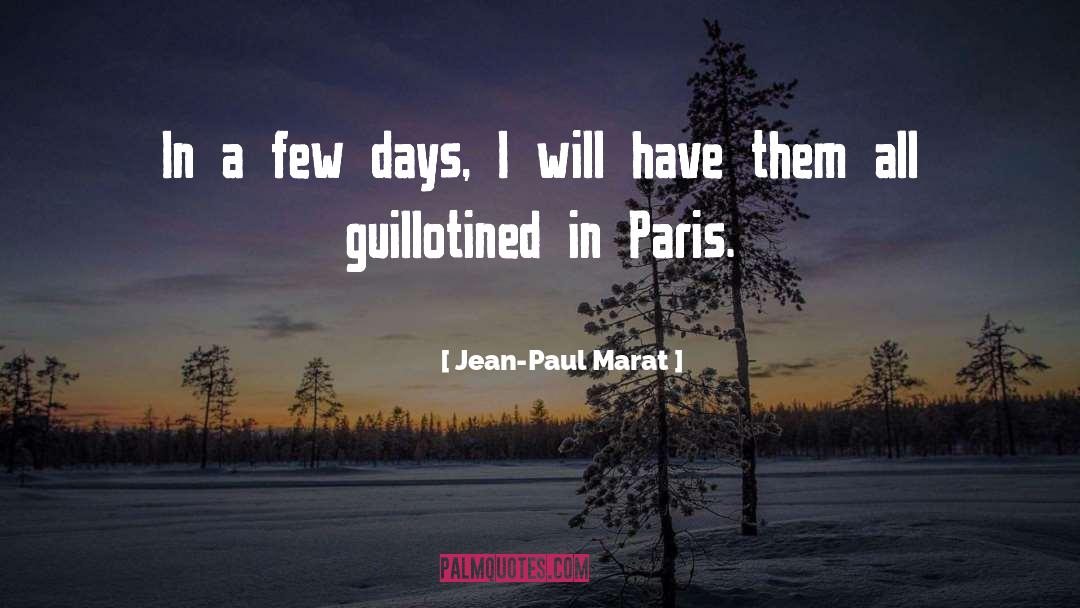 Jean-Paul Marat Quotes: In a few days, I