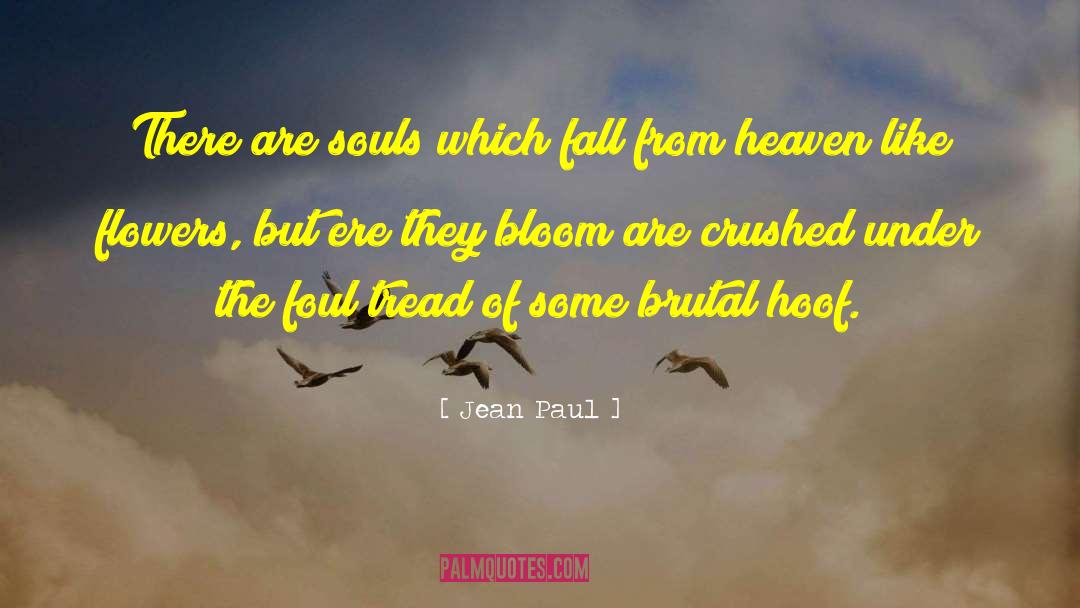 Jean Paul Quotes: There are souls which fall