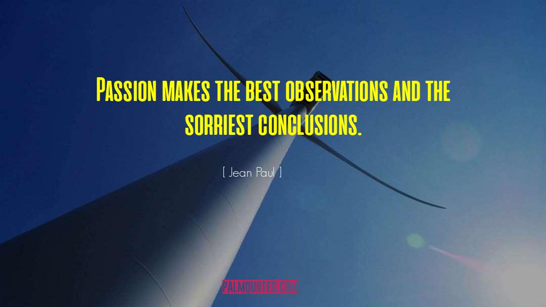Jean Paul Quotes: Passion makes the best observations