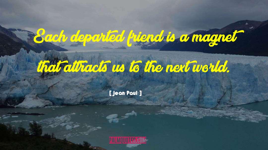 Jean Paul Quotes: Each departed friend is a