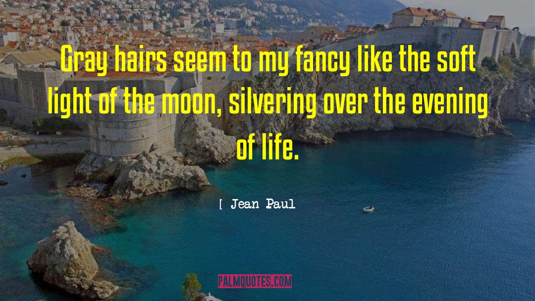 Jean Paul Quotes: Gray hairs seem to my