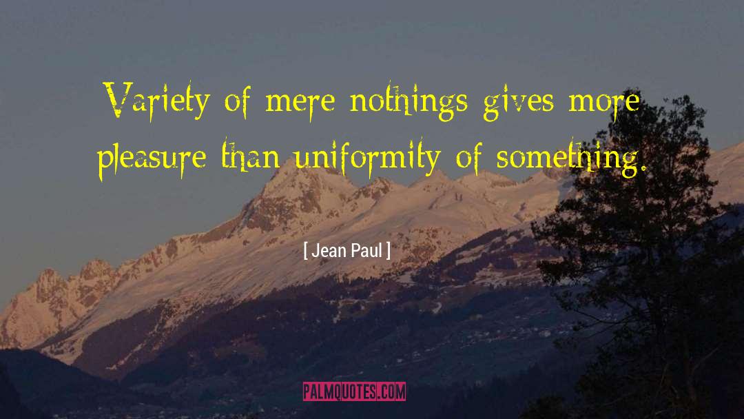 Jean Paul Quotes: Variety of mere nothings gives
