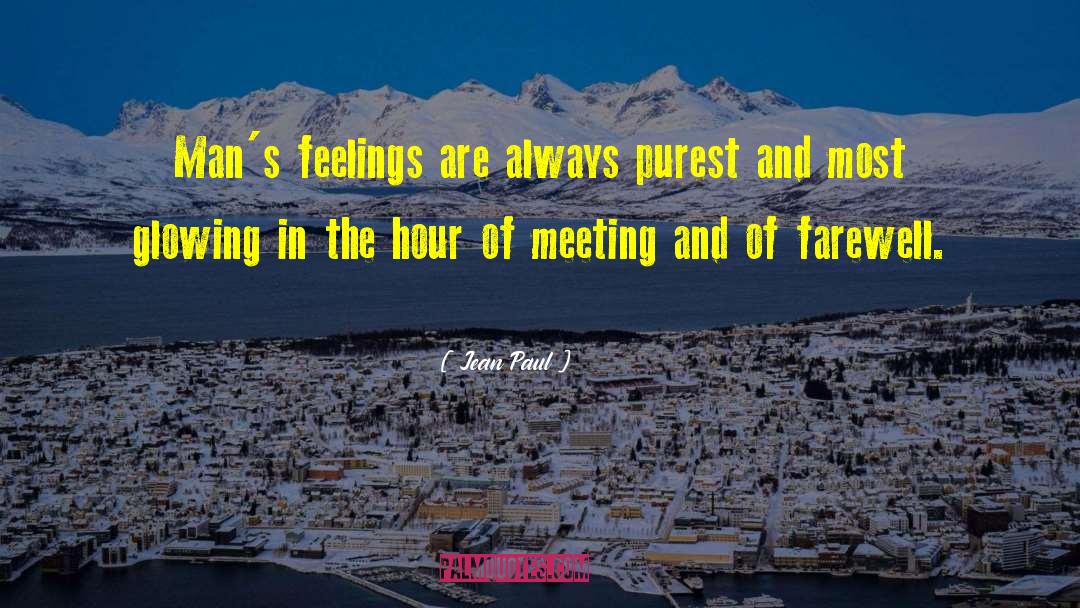 Jean Paul Quotes: Man's feelings are always purest