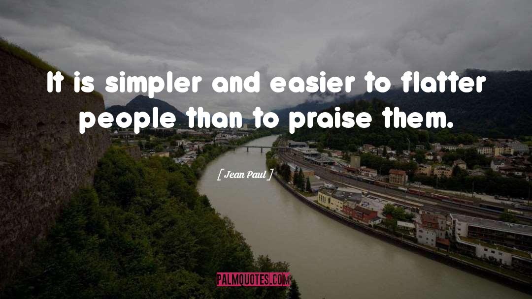 Jean Paul Quotes: It is simpler and easier