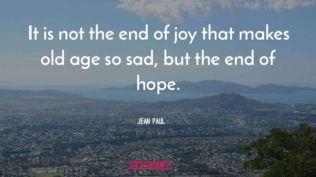 Jean Paul Quotes: It is not the end