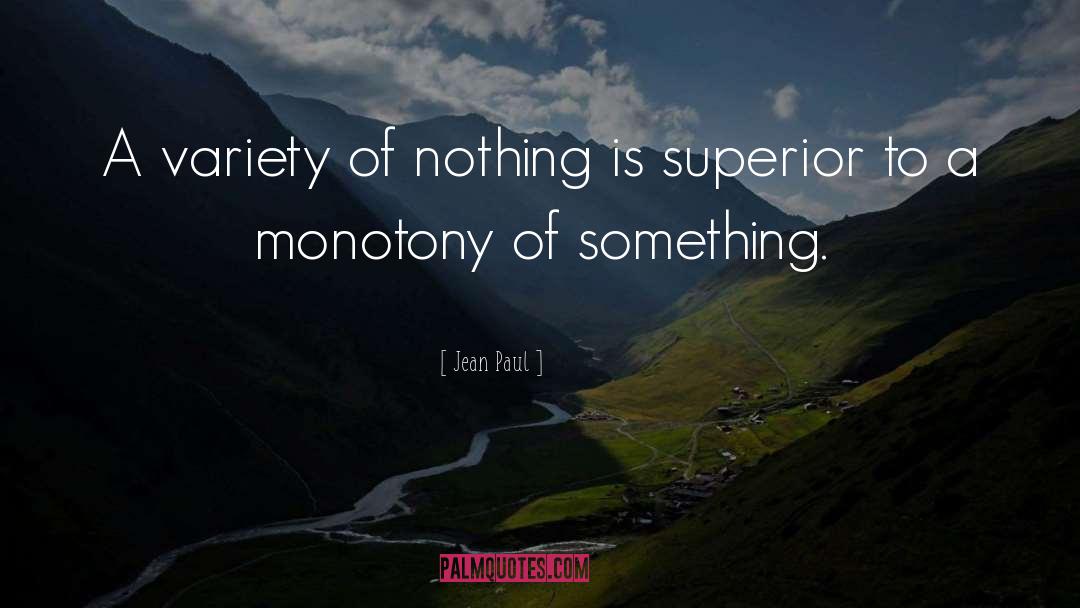 Jean Paul Quotes: A variety of nothing is